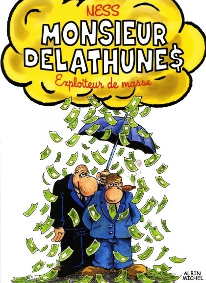 Monsieur Delathune$ Exploiteur de masse