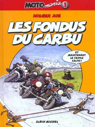 Moto mania Tome 1 Les fondus du carbu