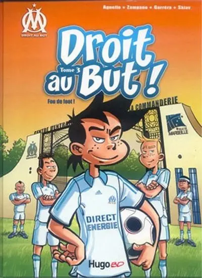 OM Droit au But ! Tome 3 Fou de foot !