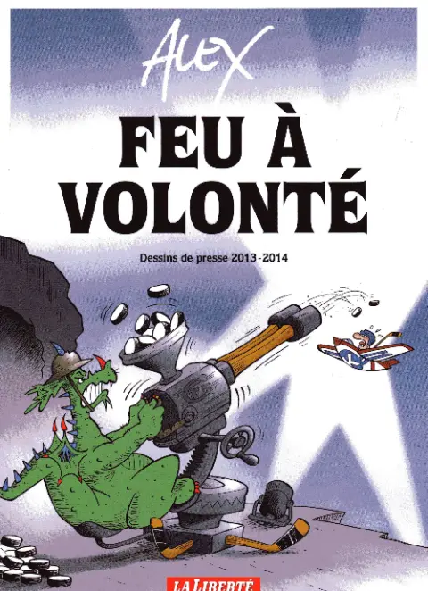 Alex - Dessins de presse Feu à volonté - Dessins de presse 2013-2014