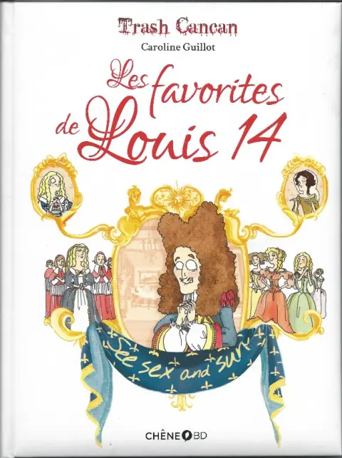 Trash Cancan Tome 2 Les favorites de Louis 14