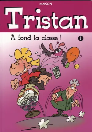 Tristan Tome 1 À fond la classe!