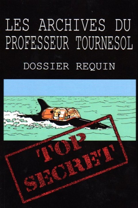 Couverture de l'album Les Archives du professeur Tournesol - Dossier requin - Top Secret
