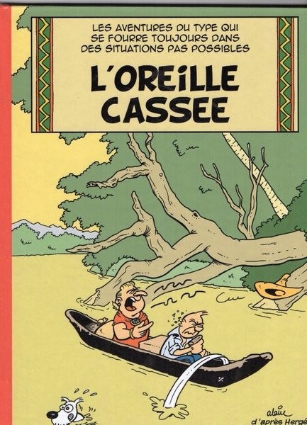 Couverture de l'album Tintin L'oreille cassée - Les aventures du type qui se fourre toujours dans des situations pas possibles