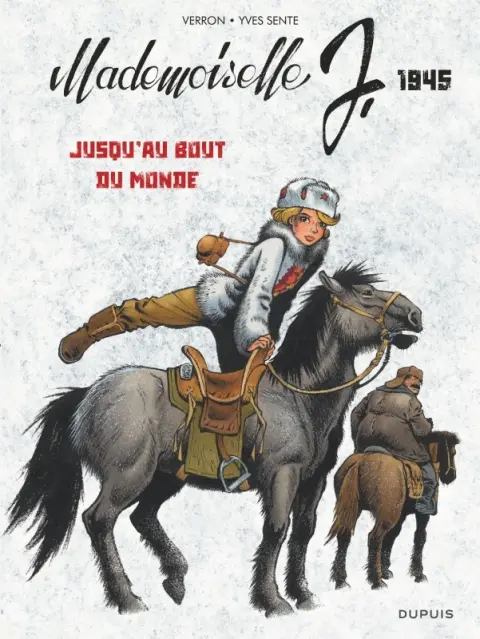Mademoiselle J. Tome 3 Jusqu'au bout du monde - 1945