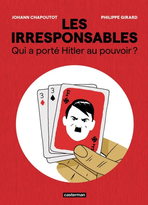 Les Irresponsables Qui a porté Hitler au pouvoir ?