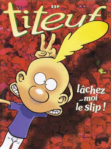 Titeuf Lâchez-moi le slip / La loi du préau