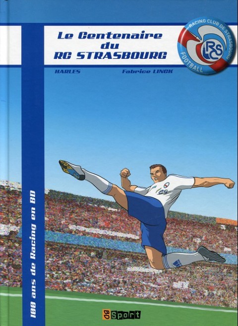 Couverture de l'album Le Centenaire du RC Strasbourg 100 ans de Racing en BD