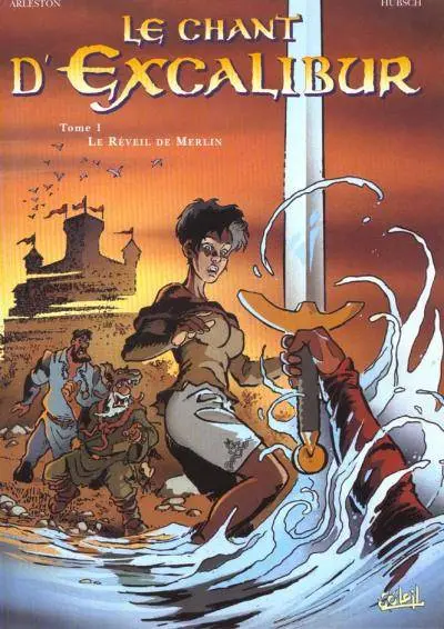 Le Chant d'Excalibur Tome 1 Le réveil de Merlin