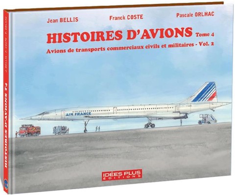 Couverture de l'album Histoires d'avions Tome 4 Avions de transports commerciaux civils et militaires Vol.2