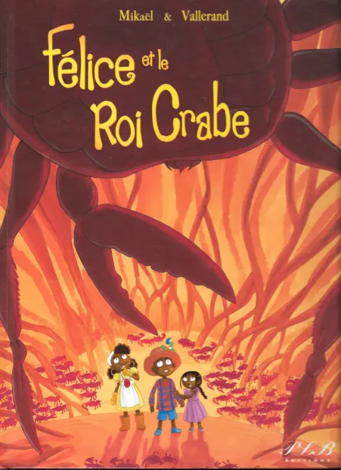 Félice 3 Félice et le Roi Crabe