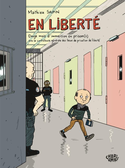 En Liberté Deux mois d'immersion en prison(s) avec la contrôleuse générale des lieux de privation de liberté