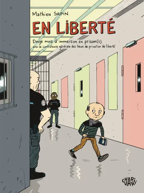 En Liberté Deux mois d'immersion en prison(s) avec la contrôleuse générale des lieux de privation de liberté