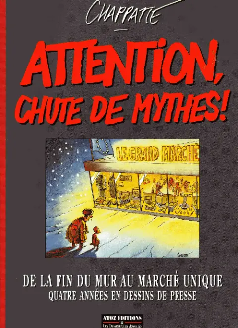 Attention, chute de mythes ! De la fin du mur au marché unique - Quatre années en dessins de presse