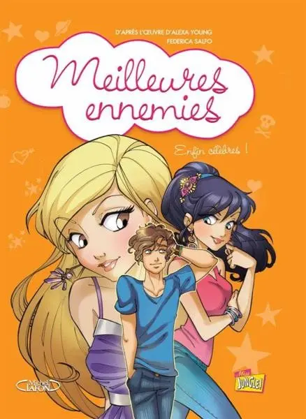 Meilleures ennemies Tome 3 Enfin célèbres !