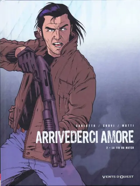 Arrivederci Amore Tome 2 La fin du match