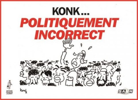 Konk ... Politiquement incorrect