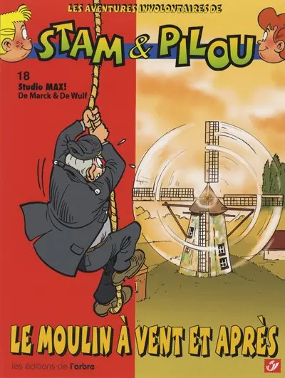 Les aventures involontaires de Stam & Pilou Tome 18 Le moulin à vent et après
