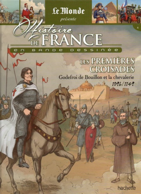 Histoire de France en bande dessinée Tome 12 Les premières croisades Godefroi de Bouillon et la chevalerie 1096/1149