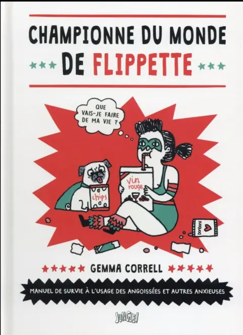 Championne du monde de flippette Manuel de survie à l'usage des angoissées et autres anxieuses