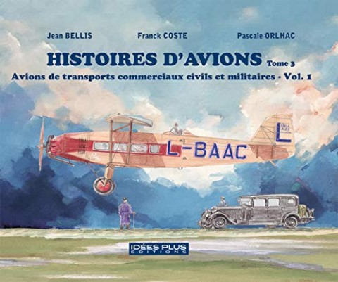 Couverture de l'album Histoires d'avions Tome 3 Avions de transports commerciaux civils et militaires Vol.1
