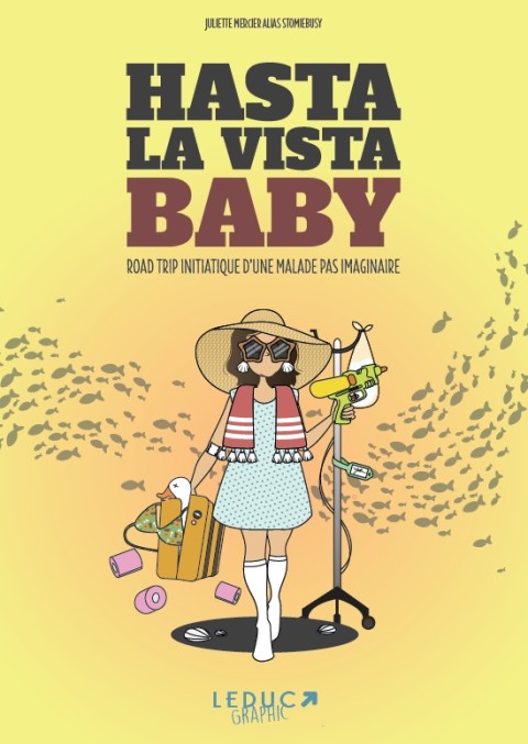 Hasta la vista baby Le road-trip initiatique d'une malade pas imaginaire