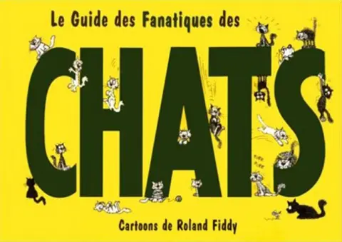 Le Guide des Fanatiques Tome 4 Le Guide des Fanatiques des Chats