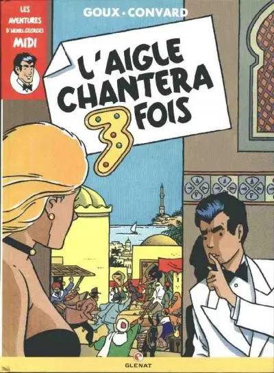 Les aventures d'Henri Georges Midi Tome 2 L'aigle chantera 3 fois