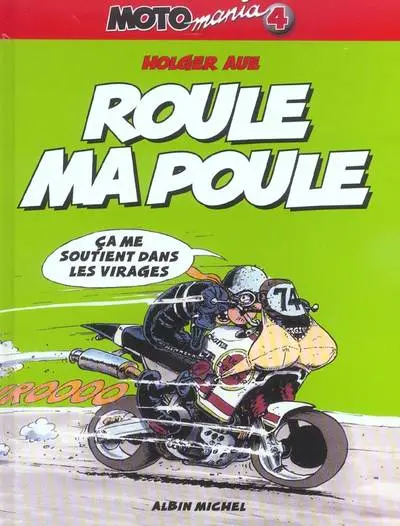 Moto mania Tome 4 Roule ma poule