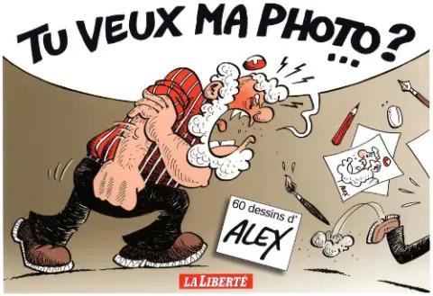 Tu veux ma photo ?... 60 dessins d'Alex
