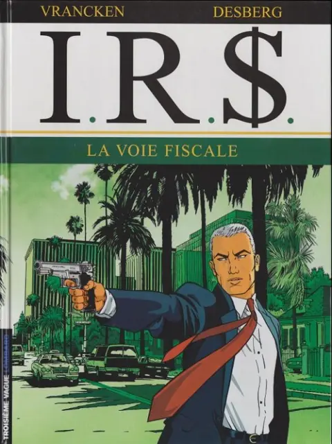 Couverture de l'album I.R.$. Tome 1 la voie fiscale