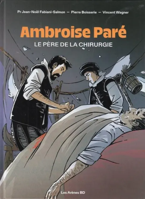 Ambroise Paré Le père de la chirurgie