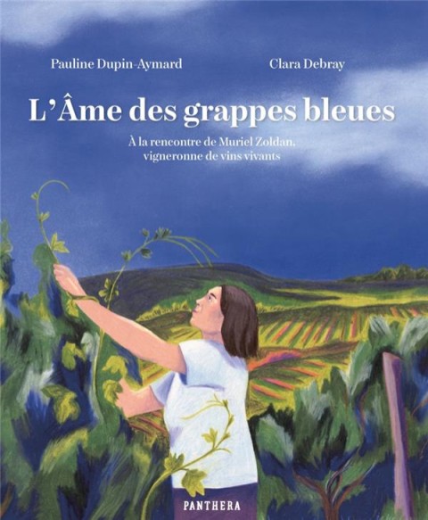 Couverture de l'album L'Âme des grappes bleues A la rencontre de Muriel Zoldan, vigneronne de vins vivants