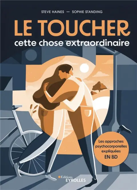 Le toucher, cette chose extraordinaire Les approches psychocorporelles expliquées en BD