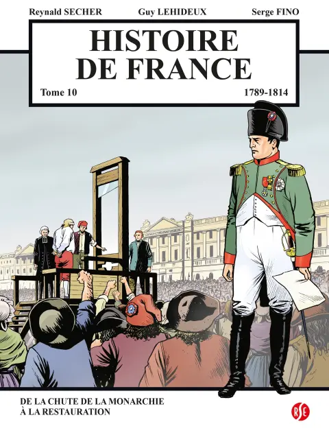 Histoire de France Tome 10 De la chute de la monarchie à la restauration - 1789-1814