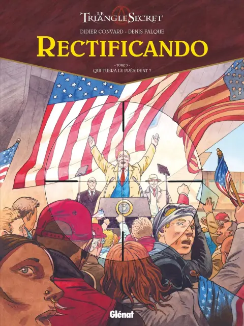 Le triange secret - Rectificando Tome 5 Qui tuera le président ?