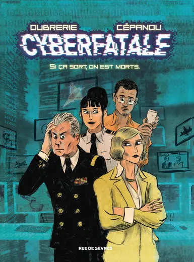 Cyberfatale Si ça sort, on est morts.