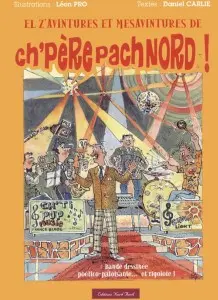 El z'avintures et mésavintures de ch'père pachnord !