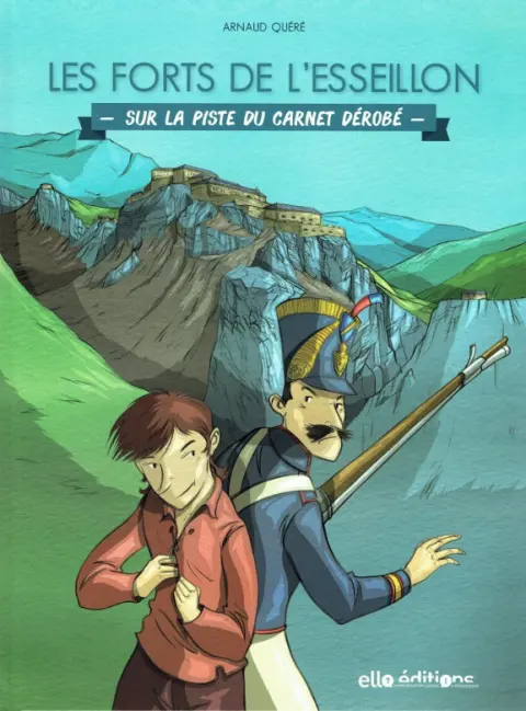 Les Forts de l'Esseillon Tome 1 Sur la piste du carnet dérobé