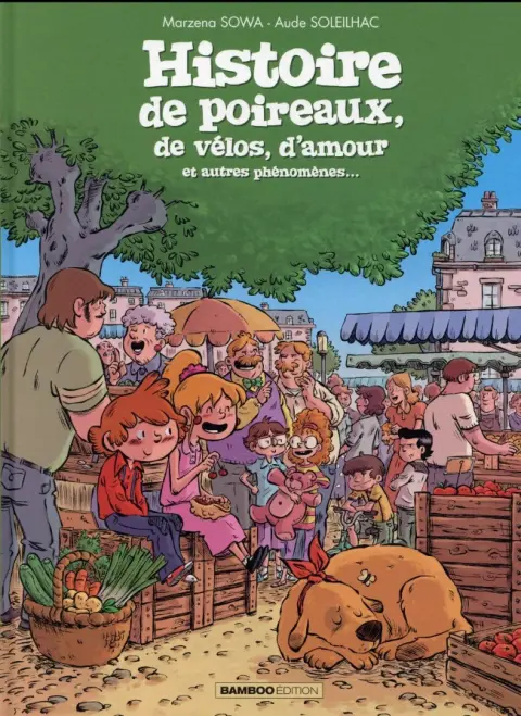 Histoire de poireaux, de vélos, d'amour et autres phénomènes...
