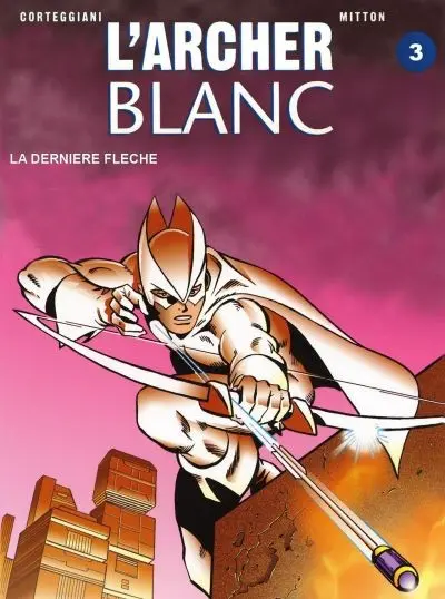 L'Archer blanc Tome 3 La dernière flèche