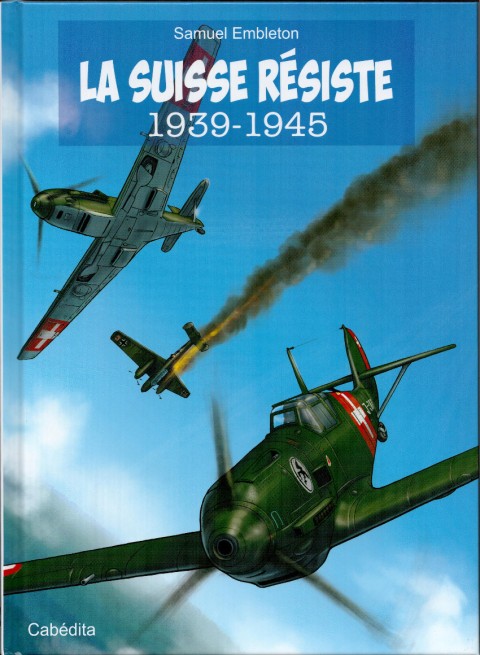 BD'Historic Tome 2 La Suisse résiste 1939-1945