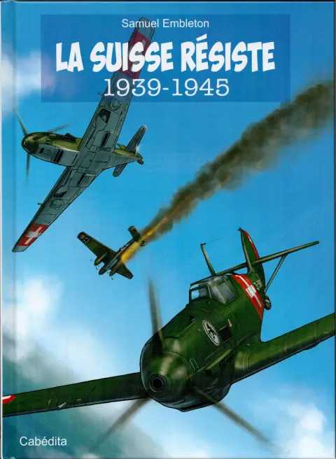 BD'Historic Tome 2 La Suisse résiste 1939-1945