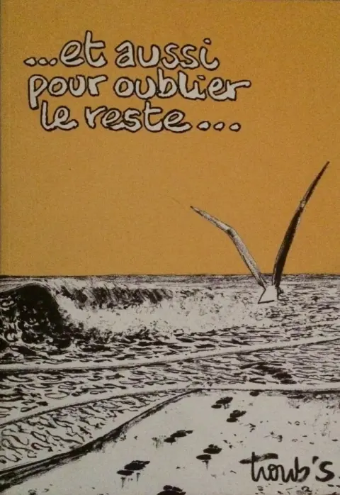 ...et aussi pour oublier le reste...