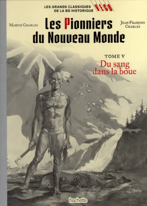 Les grands Classiques de la BD Historique Vécu - La Collection Tome 66 Les Pionniers du Nouveau Monde - Tome V : Du sang dans la boue