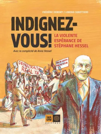 Indignez-vous ! La violente espérance de Stéphane Hessel