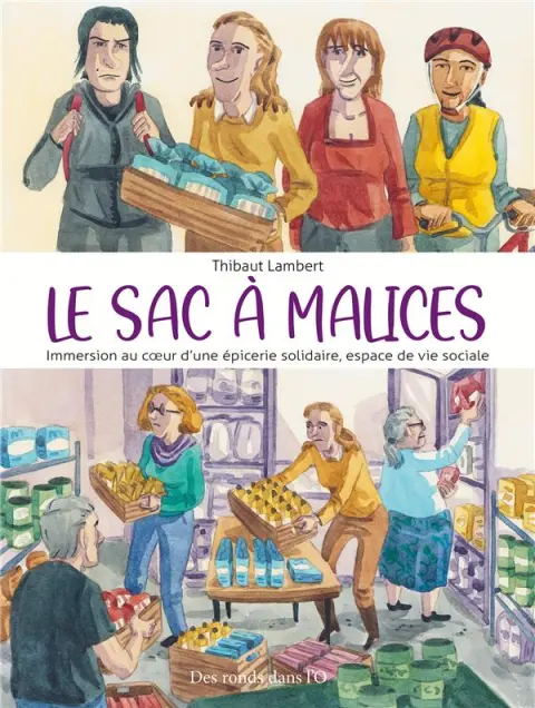 Le Sac à Malices Immersion au coeur d une épicerie solidaire, espace de vie sociale