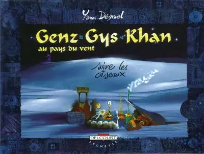 Genz Gys Khan au pays du vent Tome 4 Suivre les oiseaux