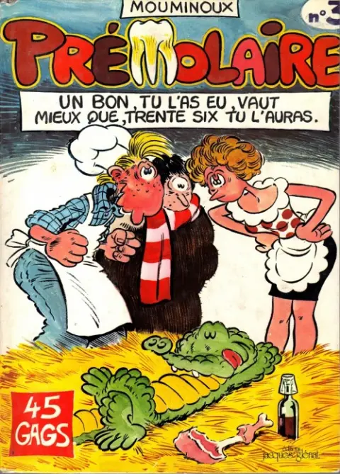 Prémolaire N° 3 Un bon, tu l'as eu, vaut mieux que, trente six tu l'auras.