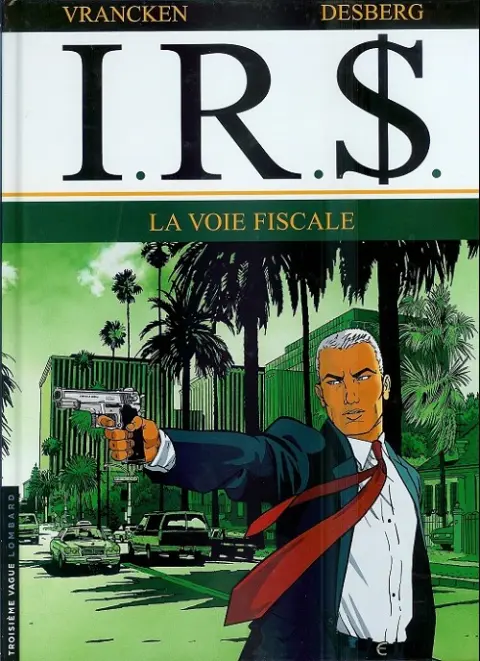 Couverture de l'album I.R.$. Tome 1 la voie fiscale